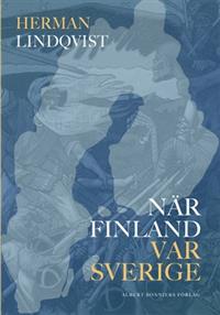 nar-finland-var-sverige-historien-om-de-700-aren-innan-riket-sprangdes